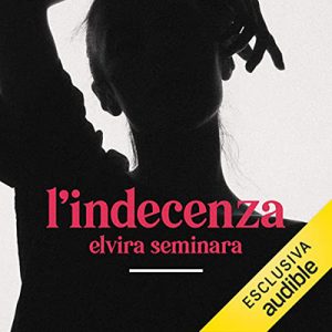 Elvira Seminara – L’indecenza (2022) (mp3 – 128 kbps)