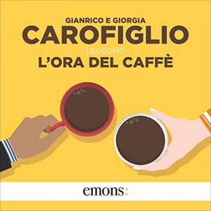 Gianrico Carofiglio, Giorgia Carofiglio – L’ora del caffè (2022) (mp3 – 128 kbps)