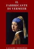 Lazaro Droznes - Il Fabbricante di Vermeer (2019)