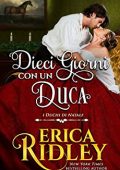 Erica Ridley – I Duchi di Natale Vol. 11. Dieci giorni con un duca (2021)