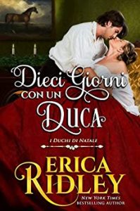 Erica Ridley – I Duchi di Natale Vol. 11. Dieci giorni con un duca (2021)