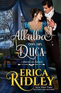 Erica Ridley – I Duchi di Natale Vol. 9. All’alba con un duca (2021)