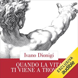 Ivano Dionigi – Quando la vita ti viene a trovare꞉ Lucrezio, Seneca e noi (2022) (mp3 – 128 kbps)