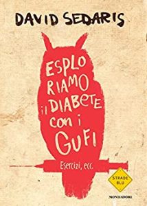 David Sedaris – Esploriamo il Diabete Con i Gufi (2014)