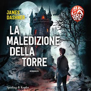 James Dashner – La maledizione della torre꞉ Macabre (2022) (mp3 – 128 kbps)