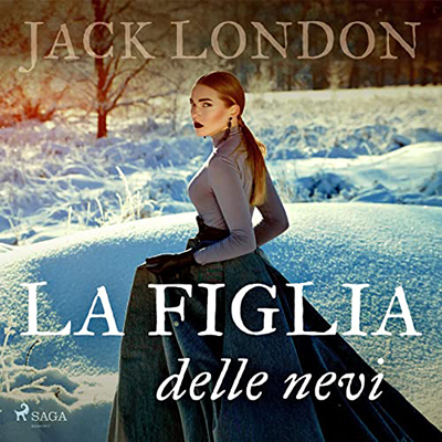 Jack London – La figlia delle nevi (2022) (mp3 – 128 kbps)