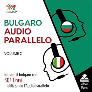 Lingo Jump – Audio Parallelo Bulgaro꞉ Impara il bulgaro con 501 Frasi utilizzando l’Audio Parallelo – Volume 2 (2021) (mp3 – 128 kbps)