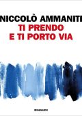 Niccolò Ammaniti - Ti prendo e ti porto via (2022) (mp3 - 128 kbps)