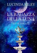Lucinda Riley - La ragazza della luna꞉ Le sette sorelle 5 (2022) (mp3 - 128 kbps)