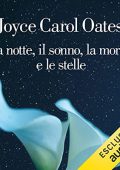 img Joyce Carol Oates - La notte, il sonno, la morte e le stelle (2022) (mp3 - 128 kbps)