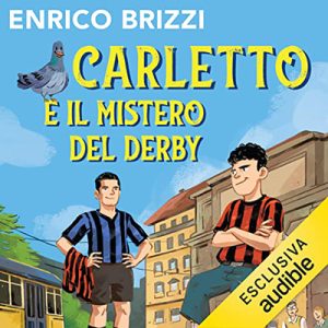 Enrico Brizzi – Carletto e il mistero del derby꞉ Fuoriclasse (2022) (mp3 – 128 kbps)