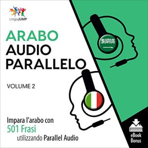 Lingo Jump – Audio Parallelo Arabo꞉ Impara l’arabo con 501 Frasi utilizzando l’Audio Parallelo – Volume 2 (2021) (mp3 – 128 kbps)