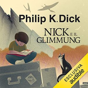 Philip K. Dick – Nick e il Glimmung (2022) (mp3 – 128 kbps)
