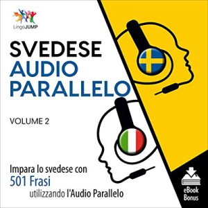 Lingo Jump – Audio Parallelo Svedese꞉ Impara lo svedese con 501 Frasi utilizzando l’Audio Parallelo – Volume 2 (2021) (mp3 – 128 kbps)