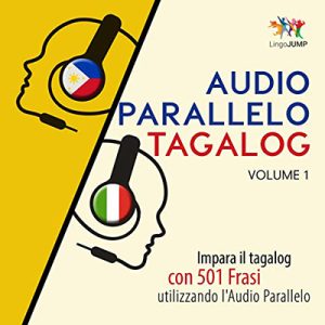 Lingo Jump – Audio Parallelo Tagalog꞉ Volume 1꞉ Impara il tagalog con 501 Frasi utilizzando l’Audio Parallelo (2019) (mp3 – 128 kbps)