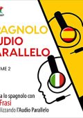 Lingo Jump - Audio Parallelo Spagnolo - Impara lo spagnolo con 501 Frasi utilizzando l'Audio Parallelo - Volume 2 (2021) (mp3 - 128 kbps)