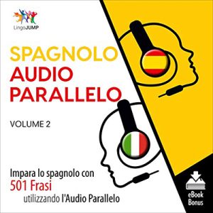 Lingo Jump – Audio Parallelo Spagnolo – Impara lo spagnolo con 501 Frasi utilizzando l’Audio Parallelo – Volume 2 (2021) (mp3 – 128 kbps)