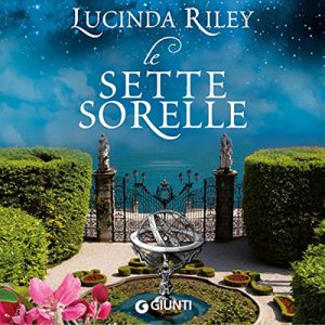 Lucinda Riley – Le sette sorelle꞉ Le sette sorelle 1 (2022) (mp3 – 128 kbps)