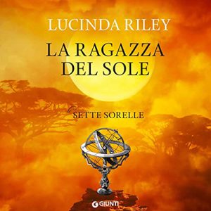 Lucinda Riley – La ragazza del sole꞉ Le sette sorelle 6 (2022) (mp3 – 128 kbps)