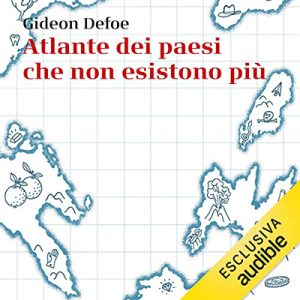 Gideon Defoe – Atlante dei paesi che non esistono più (2022) (mp3 – 128 kbps)