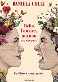 Daniela Collu - Bello l'amore ma non ci vivrei Un libro a cuore aperto  (2022) PDF