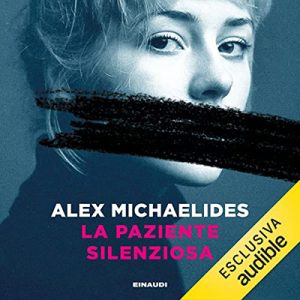 Alex Michaelides – La paziente silenziosa (2022) (mp3 – 128 kbps)
