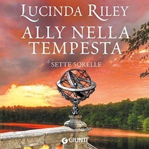 Lucinda Riley – Ally nella tempesta꞉ Le sette sorelle 2 (2022) (mp3 – 128 kbps)