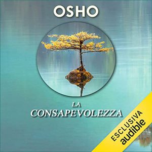 Osho – La consapevolezza꞉ La chiave per vivere in armonia (2022) (mp3 – 128 kbps)