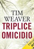 Tim Weaver - Triplice omicidio (2017) (mp3 - 64 kbps)