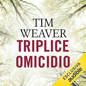 Tim Weaver – Triplice omicidio (2017) (mp3 – 64 kbps)