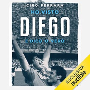 Ciro Ferrara – Ho visto Diego꞉ E dico ‘o vero (2022) (mp3 – 128 kbps)