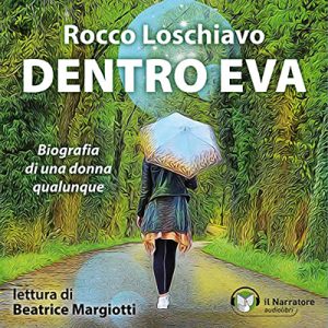 Rocco Loschiavo – Dentro Eva꞉ Biografia di una donna qualunque (2022) (mp3 – 128 kbps)