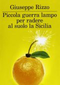 Giuseppe Rizzo - Piccola guerra lampo per radere al suolo la Sicilia (2018)