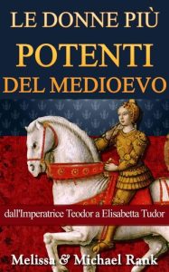 Melissa Rank, Michael Rank – Le Donne Più Potenti del Medioevo (2015)