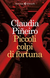 Claudia Pineiro – Piccoli colpi di fortuna (2016)