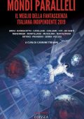 Carmine Treanni  - Mondi paralleli. Il meglio della fantascienza italiana indipendente 2019  (2020)