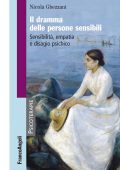 Nicola Ghezzani - Il dramma delle persone sensibili. Sensibilità, empatia e disagio psichico  (2021)