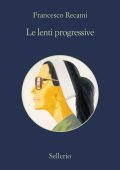Francesco Recami - Le lenti progressive (2016)