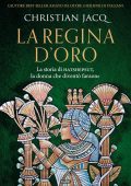 Christian Jacq - La regina d'oro. La storia di Hatshepsut, la donna che diventò faraone (2021)