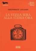 Herbert Adams      - La stessa sera alla stessa ora  (2013)