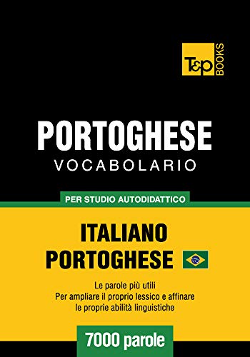Andrey Taranov – Vocabolario Italiano-Portoghese Brasiliano per Studio Autodidattico: 7000 parole (2019)