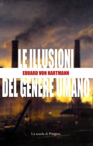 Eduard Von Hartmann – Le Illusioni del Genere Umano (2018)