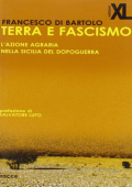 Francesco Di Bartolo - Terra e Fascismo. L'Azione Agraria nella Sicilia del Dopoguerra (2012)