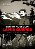 img Benito Mussolini - La Mia Guerra - Diario dal fronte (Ferrogallico 2018-11-15)