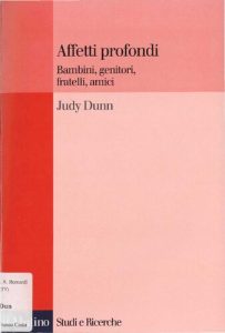 Judy Dunn – Affetti Profondi. Bambini, Genitori, Fratelli, Amici (1998)