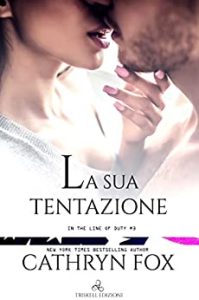 Cathryn Fox – In the line of Duty Vol. 3. La sua tentazione (2018)