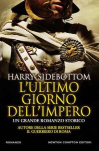Harry Sidebottom – Il guerriero di Roma Vol. 7. L’ultimo giorno dell’impero (2018)