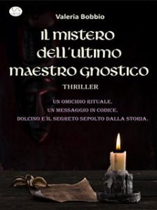 Valeria Bobbio – Il mistero dell’ultimo maestro gnostico (2015)