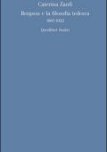 Caterina Zanfi - Bergson e la filosofia tedesca. 1907-1932 (2013)