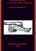 Louise Penny - La natura della bestia - Armand Gamache Vol. 11 (2022) [Traduzione amatoriale]